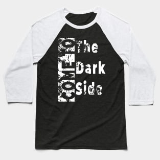 Come to the dark side Baseball T-Shirt